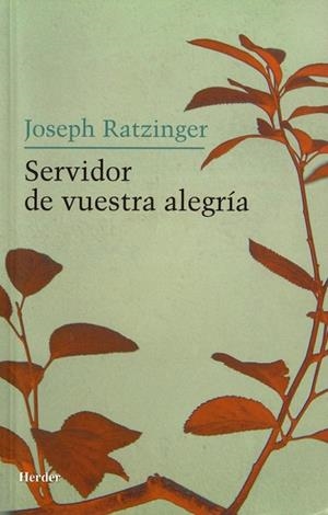SERVIDOR DE VUESTRA ALEGRIA | 9788425424335 | RATZINGER, JOSEPH | Llibreria La Gralla | Librería online de Granollers