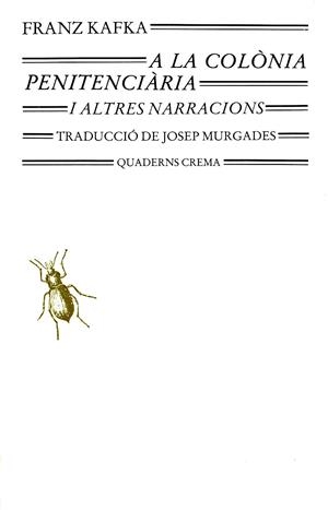 A LA COLONIA PENITENCIARIA I ALTRES NARRACIONS | 9788485704248 | KAFKA, FRANZ | Llibreria La Gralla | Llibreria online de Granollers
