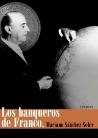 BANQUEROS DE FRANCO, LOS | 9788496052864 | SANCHEZ SOLER, MARIANO | Llibreria La Gralla | Librería online de Granollers