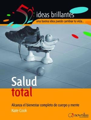 SALUD TOTAL. ALCANZAR EL BIENESTAR COMPLETO DE CUERPO Y MENT | 9788497631648 | COOK, KATE | Llibreria La Gralla | Llibreria online de Granollers