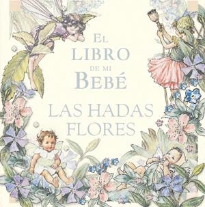 LIBRO DE MI BEBE, EL (LAS HADAS FLORES) | 9788484412434 | BARKER,CICELY MARY | Llibreria La Gralla | Llibreria online de Granollers