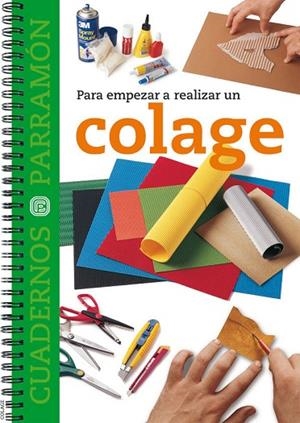 PARA EMPEZAR A REALIZAR UN COLAGE (CUADERNOS PARRAMON) | 9788434225459 | Llibreria La Gralla | Llibreria online de Granollers
