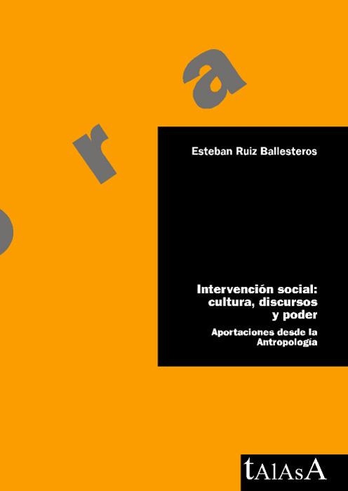 INTERVENCION SOCIAL: CULTURA, DISCURSOS Y PODER | 9788496266087 | RUIZ BALLESTEROS, ESTEBAN | Llibreria La Gralla | Llibreria online de Granollers
