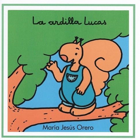 ARDILLA LUCAS, LA | 9788481315585 | ORERO, MARIA JESUS | Llibreria La Gralla | Llibreria online de Granollers