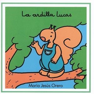 ARDILLA LUCAS, LA | 9788481315585 | ORERO, MARIA JESUS | Llibreria La Gralla | Librería online de Granollers