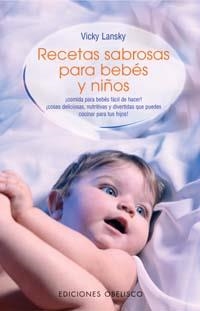 RECETAS SABROSAS PARA BEBES Y NIÑOS | 9788497771443 | LANSKY, VICKY | Llibreria La Gralla | Llibreria online de Granollers