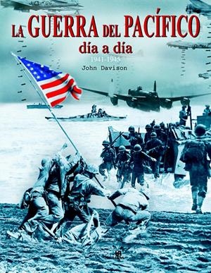 GUERRA DEL PACIFICO DIA A DIA, LA 1941-1945 | 9788466212274 | DAVISON, JOHN | Llibreria La Gralla | Llibreria online de Granollers