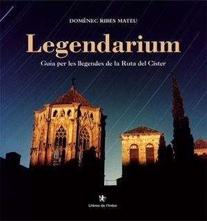LEGENDARIUM. GUIA PER LES LLEGENDES DE LA RUTA DEL CISTER | 9788495317889 | RIBES I MATEU, DOMENEC | Llibreria La Gralla | Librería online de Granollers
