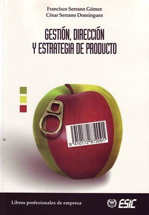 GESTION, DIRECCION Y ESTRATEGIA DE PRODUCTO | 9788473564137 | SERRANO GOMEZ, FRANCISCO / SERRANO DOMINGUEZ, CESA | Llibreria La Gralla | Librería online de Granollers