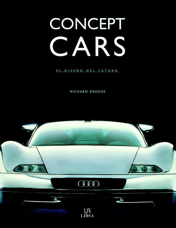CONCEPT CARS. EL DISEÑO DEL FUTURO | 9788466210577 | DREDGE, RICHARD | Llibreria La Gralla | Librería online de Granollers