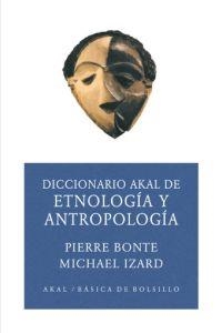 DICCIONARIO AKAL DE ETNOLOGIA Y ANTROPOLOGIA | 9788446012597 | BONTE, PIERRE / IZARD, MICHAEL | Llibreria La Gralla | Llibreria online de Granollers