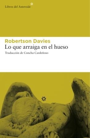 LO QUE ARRAIGA EN EL HUESO | 9788493659769 | DAVIES, ROBERTSON | Llibreria La Gralla | Llibreria online de Granollers