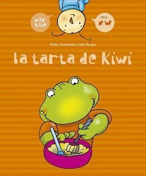 TARTA DE KIWI, LA (PILO Y LIA) | 9788426358042 | ECHEVARRIA, ESTHER / BURGOS, INES | Llibreria La Gralla | Librería online de Granollers