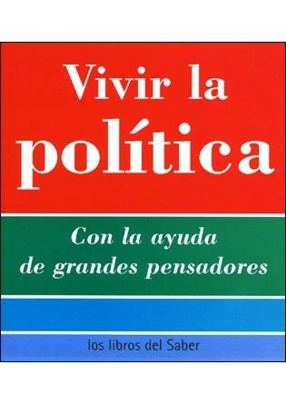VIVIR LA POLITICA (LOS LIBROS DEL SABER) | 9788496194571 | Llibreria La Gralla | Llibreria online de Granollers