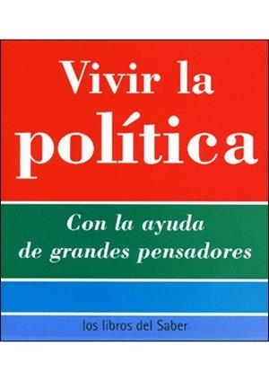 VIVIR LA POLITICA (LOS LIBROS DEL SABER) | 9788496194571 | Llibreria La Gralla | Llibreria online de Granollers