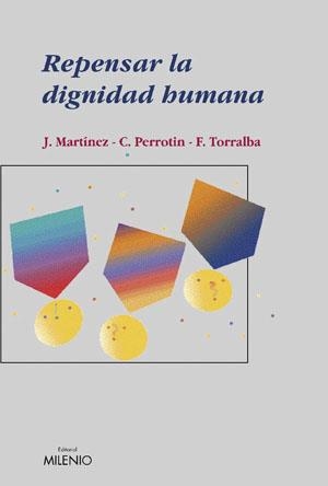 REPENSAR LA DIGNIDAD HUMANA | 9788497431514 | MARTINEZ, JULIO I D'ALTRES | Llibreria La Gralla | Librería online de Granollers