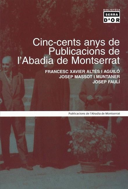 CINC CENTS ANYS DE PUBLICACIONS DE L'ABADIA DE MONTSERRAT | 9788484157250 | ALTES I AGUILO, FRANCESC XAVIER I D'ALTRES | Llibreria La Gralla | Llibreria online de Granollers