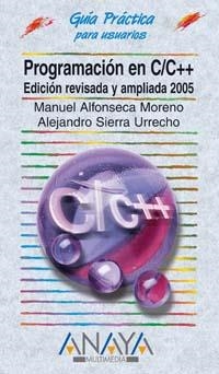 PROGRAMACION EN C/C++ (GUIA PRACTICA 2005) | 9788441518216 | ALFONSECA, MANUEL/SIERRA, ALEJANDRO | Llibreria La Gralla | Librería online de Granollers