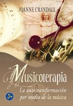 MUSICOTERAPIA. LA AUTOTRANSFORMACION POR MEDIO DE LA MUSICA | 9788495973269 | CRANDALL, JOANNE | Llibreria La Gralla | Librería online de Granollers