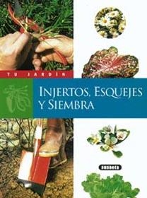 INJERTOS, ESQUEJES Y SIEMBRA (TU JARDIN) | 9788430599981 | SUSAETA, EQUIPO | Llibreria La Gralla | Librería online de Granollers