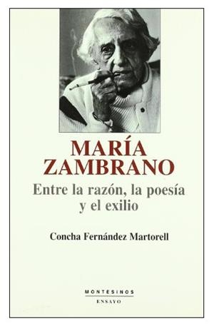 MARIA ZAMBRANO ENTRE LA RAZON LA POESIA Y EL EXILIO | 9788495776907 | FERNANDEZ MARTORELL, CONCHA | Llibreria La Gralla | Librería online de Granollers