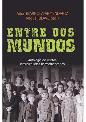 ENTRE DOS MUNDOS | 9788427126619 | IBARROLA-ARMENDARIZ, AITOR / BLAVE, RAQUEL (ED.) | Llibreria La Gralla | Librería online de Granollers