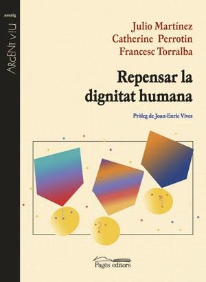 REPENSAR LA DIGNITAT HUMANA | 9788497792684 | MARTINEZ, JULIO I D'ALTRES | Llibreria La Gralla | Llibreria online de Granollers
