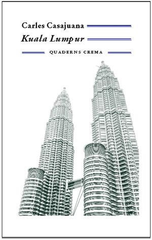 KUALA LUMPUR | 9788477274308 | CASAJUANA, CARLES | Llibreria La Gralla | Librería online de Granollers