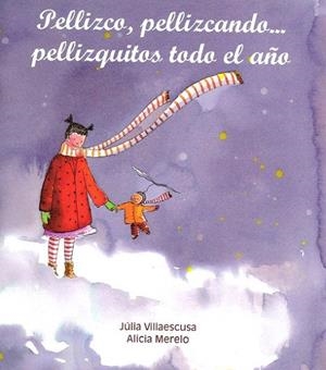 PELLIZCO PELLIZCANDO... PELLIZQUITOS TODO EL AÑO | 9788481315554 | VILLAESCUSA, JULIA / MERELO, ALICIA | Llibreria La Gralla | Librería online de Granollers