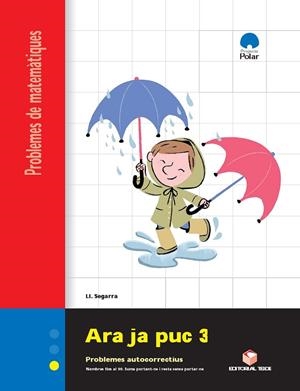 ARA JA PUC 3 CI QUADERN DE PROBLEMES DE MATEMATIQUES (POLAR) | 9788430705153 | LLUIS JOSEP SEGARRA NEIRA | Llibreria La Gralla | Llibreria online de Granollers
