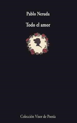 TODO EL AMOR | 9788475225746 | NERUDA, PABLO | Llibreria La Gralla | Librería online de Granollers