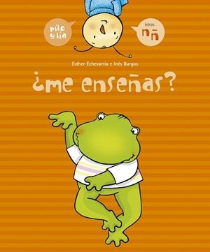 ME ENSEÑAS? (PILO Y LIA) | 9788426357960 | ECHEVARRIA, ESTHER / BURGOS, INES | Llibreria La Gralla | Librería online de Granollers