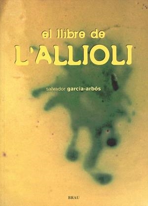 LLIBRE DE L'ALLIOLI, EL | 9788495946515 | GARCIA-ARBOS, SALVADOR | Llibreria La Gralla | Librería online de Granollers