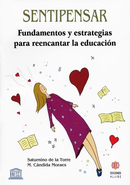 SENTIPENSAR. FUNDAMENTOS Y ESTRATEGIAS PARA REENCANTAR LA ED | 9788497002646 | DE LA TORRE, SATURNINO / MORAES, M. CANDIDA | Llibreria La Gralla | Librería online de Granollers