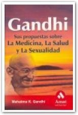 GANDHI. SUS PROPUESTAS SOBRE LA MEDICINA, LA SALUD Y LA SEXU | 9788497352154 | GANDHI, MAHATMA K. | Llibreria La Gralla | Librería online de Granollers
