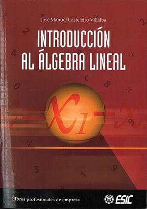 INTRODUCCION AL ALGEBRA LINEAL | 9788473563949 | CASTELEIRO VILLALBA, JOSE MANUEL | Llibreria La Gralla | Llibreria online de Granollers
