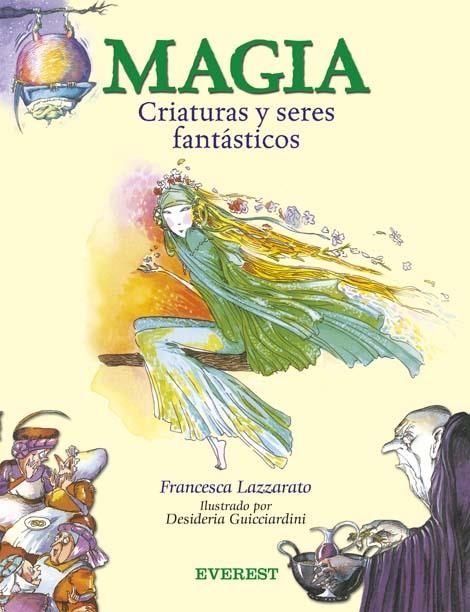 MAGIA. CRIATURAS Y SERES FANTASTICOS | 9788424183721 | LAZZARATO, FRANCESCA / GUICCIARDINI, DESIDERIA | Llibreria La Gralla | Librería online de Granollers