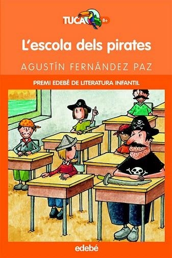 ESCOLA DELS PIRATES, L' (TUCAN TARONJA 8 ANYS) | 9788423673346 | FERNANDEZ PAZ, AGUSTIN | Llibreria La Gralla | Librería online de Granollers