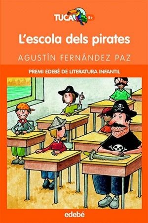 ESCOLA DELS PIRATES, L' (TUCAN TARONJA 8 ANYS) | 9788423673346 | FERNANDEZ PAZ, AGUSTIN | Llibreria La Gralla | Librería online de Granollers