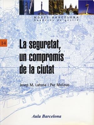 SEGURETAT UN COMPROMIS DE LA CIUTAT, LA | 9788447527540 | LAHOSA, JOSEP M. / MOLINAS, PAZ | Llibreria La Gralla | Llibreria online de Granollers