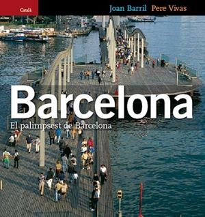 BARCELONA. EL PALIMPSEST DE BARCELONA (CATALA) | 9788484781745 | BARRIL, JOAN ; VIVAS, PERE | Llibreria La Gralla | Librería online de Granollers
