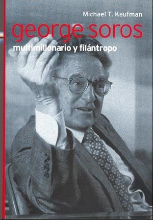 GEORGE SOROS. MULTIMILLONARIO Y FILANTROPO | 9788441321045 | KAUFMAN, MICHAEL T. | Llibreria La Gralla | Llibreria online de Granollers