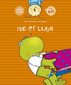 NO ES TUYA (PILO Y LIA) | 9788426357984 | ECHEVARRIA, ESTHER / BURGOS, INES | Llibreria La Gralla | Librería online de Granollers