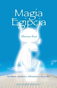 MAGIA EGIPCIA. HECHIZOS, AMULETOS, TALISMANES Y LEYENDAS | 9788477209119 | FARR, FLORENCE | Llibreria La Gralla | Librería online de Granollers