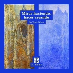 MIRAR HACIENDO HACER CREANDO | 9788489840355 | TOLOSA, JOSE LUIS | Llibreria La Gralla | Librería online de Granollers