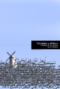 CERVANTES Y EL ISLAM. EL QUIJOTE A CIELO ABIERTO | 9788496357181 | MEDINA, ANTONIO | Llibreria La Gralla | Llibreria online de Granollers