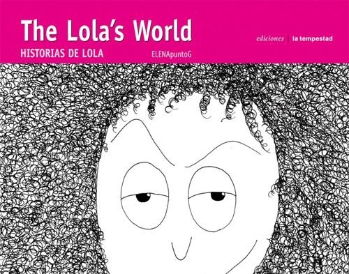 LOLA'S WORLD, THE. HISTORIAS DE LOLA | 9788479480561 | PUNTOG, ELENA | Llibreria La Gralla | Librería online de Granollers