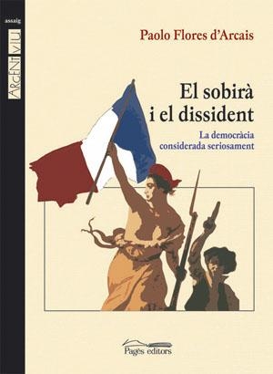 SOBIRA I EL DISSIDENT, EL. LA DEMOCRACIA CONSIDERADA SERIOSA | 9788497792646 | FLORES D'ARCAIS, PAOLO | Llibreria La Gralla | Librería online de Granollers