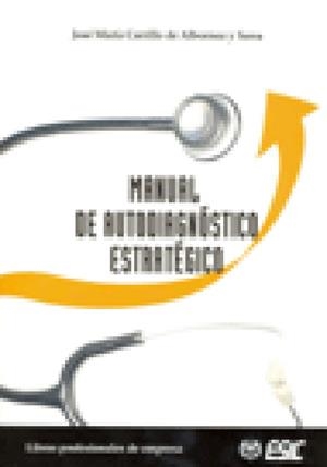 MANUAL DE AUTODIAGNOSTICO ESTRATEGICO | 9788473564168 | CARRILLO DE ALBORNOZ Y SERRA, JOSE MARIA | Llibreria La Gralla | Librería online de Granollers