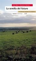 SEMILLA DEL FUTURO, LA. LA AGRICULTURA EXPLICADA A LOS CIUDA | 9788474267587 | BOVE, JOSE / DUFOUR, FRANÇOIS | Llibreria La Gralla | Librería online de Granollers